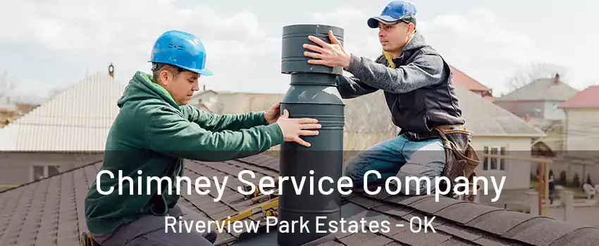 Chimney Service Company Riverview Park Estates - OK