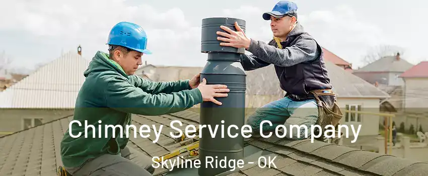 Chimney Service Company Skyline Ridge - OK