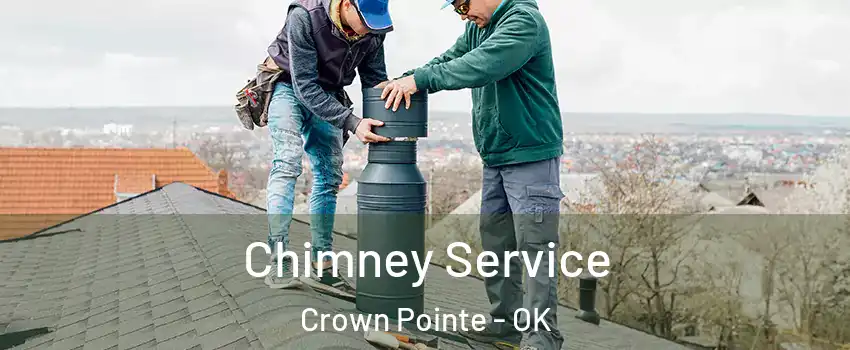 Chimney Service Crown Pointe - OK