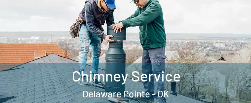 Chimney Service Delaware Pointe - OK