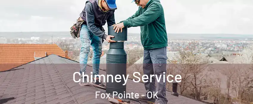 Chimney Service Fox Pointe - OK