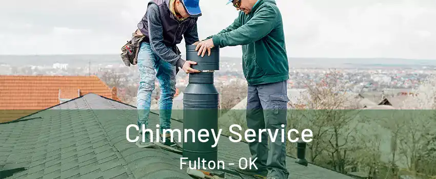 Chimney Service Fulton - OK