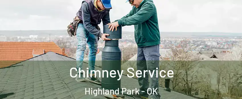 Chimney Service Highland Park - OK