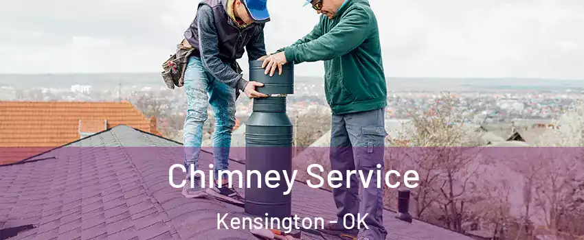 Chimney Service Kensington - OK