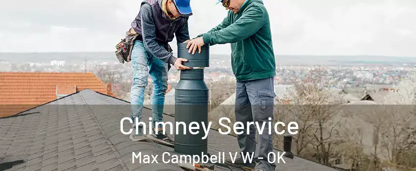 Chimney Service Max Campbell V W - OK