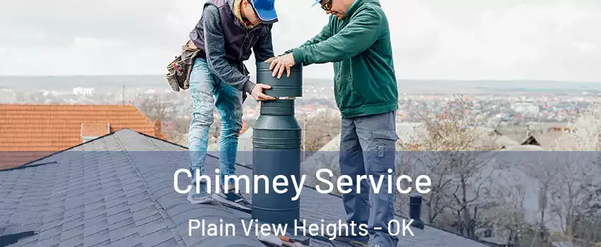 Chimney Service Plain View Heights - OK