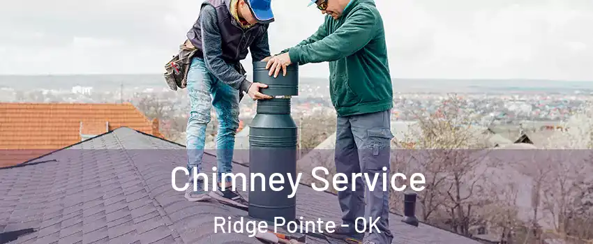 Chimney Service Ridge Pointe - OK
