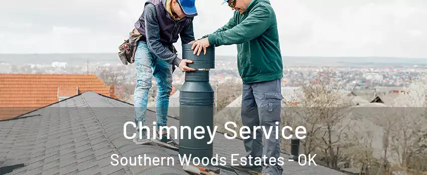 Chimney Service Southern Woods Estates - OK
