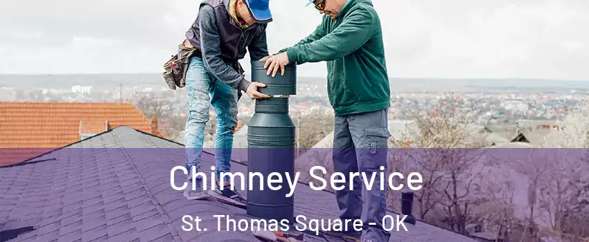 Chimney Service St. Thomas Square - OK
