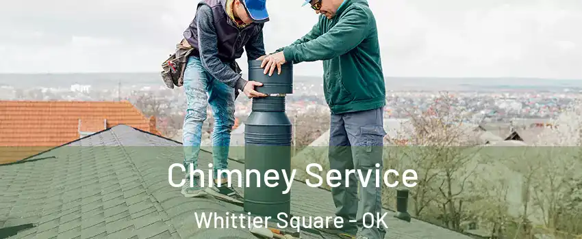 Chimney Service Whittier Square - OK