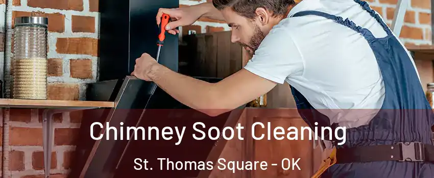 Chimney Soot Cleaning St. Thomas Square - OK