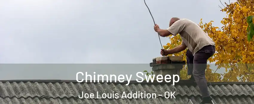 Chimney Sweep Joe Louis Addition - OK