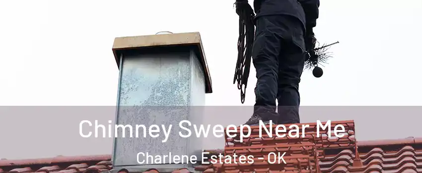 Chimney Sweep Near Me Charlene Estates - OK