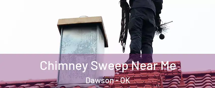 Chimney Sweep Near Me Dawson - OK