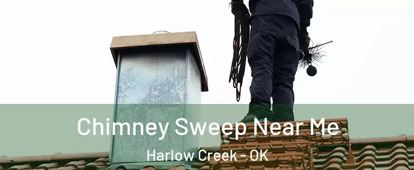 Chimney Sweep Near Me Harlow Creek - OK