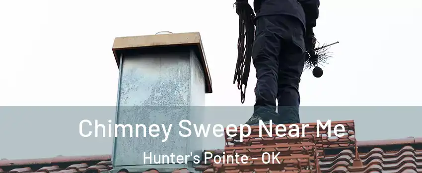 Chimney Sweep Near Me Hunter's Pointe - OK