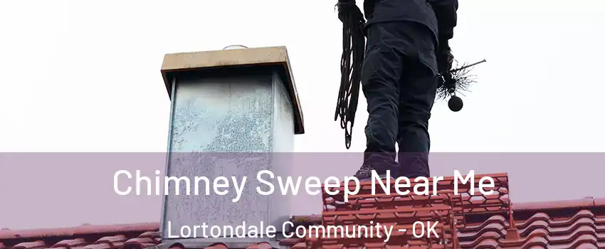 Chimney Sweep Near Me Lortondale Community - OK