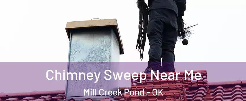 Chimney Sweep Near Me Mill Creek Pond - OK