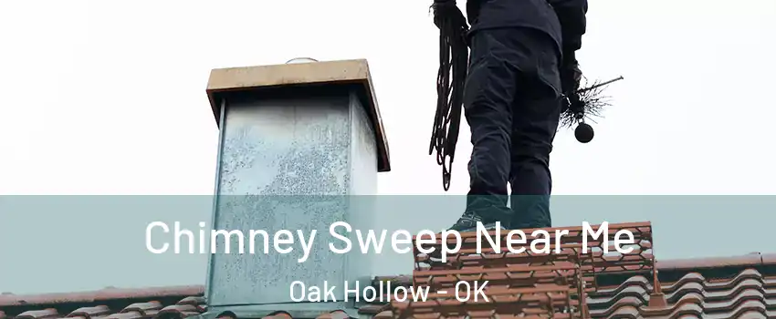 Chimney Sweep Near Me Oak Hollow - OK