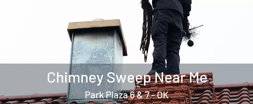 Chimney Sweep Near Me Park Plaza 6 & 7 - OK