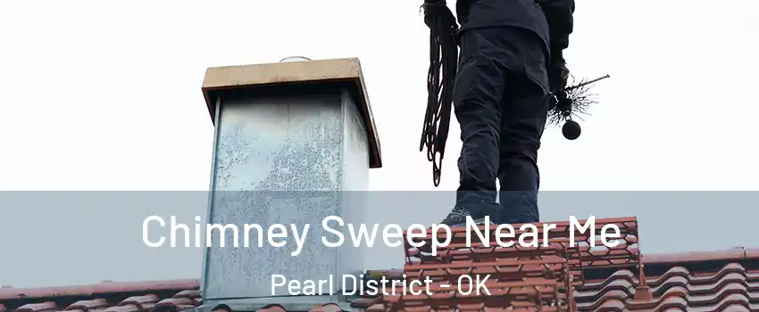 Chimney Sweep Near Me Pearl District - OK