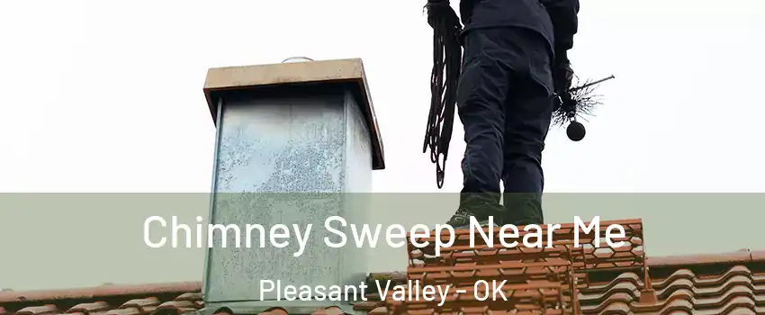 Chimney Sweep Near Me Pleasant Valley - OK
