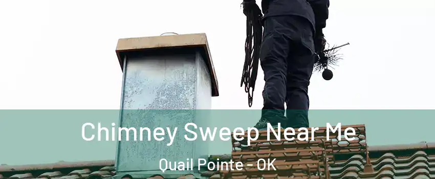 Chimney Sweep Near Me Quail Pointe - OK