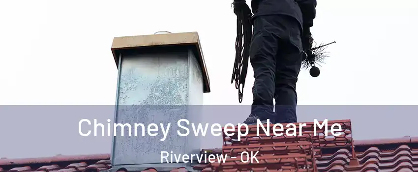 Chimney Sweep Near Me Riverview - OK