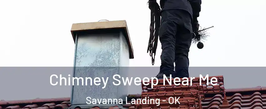 Chimney Sweep Near Me Savanna Landing - OK