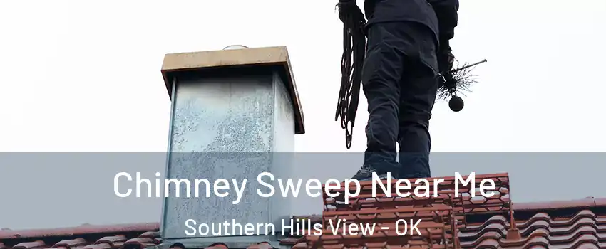 Chimney Sweep Near Me Southern Hills View - OK