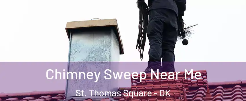 Chimney Sweep Near Me St. Thomas Square - OK