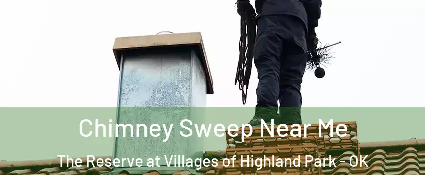Chimney Sweep Near Me The Reserve at Villages of Highland Park - OK