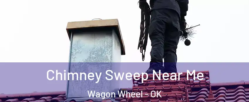 Chimney Sweep Near Me Wagon Wheel - OK