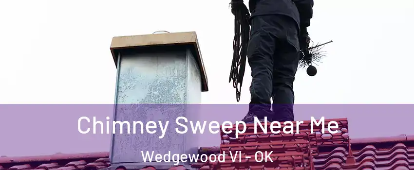 Chimney Sweep Near Me Wedgewood VI - OK