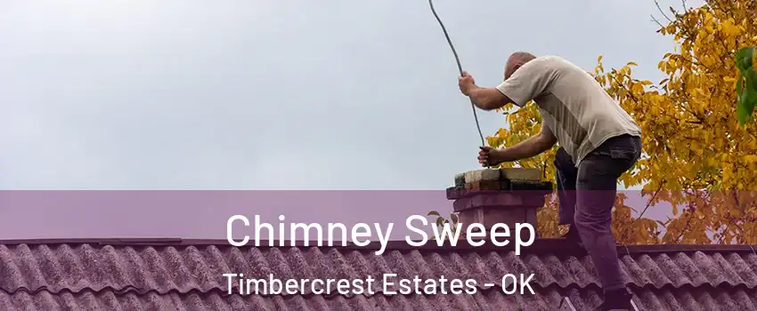 Chimney Sweep Timbercrest Estates - OK