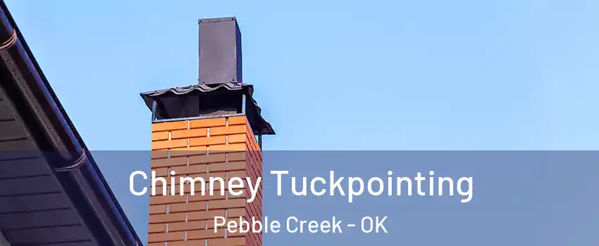 Chimney Tuckpointing Pebble Creek - OK