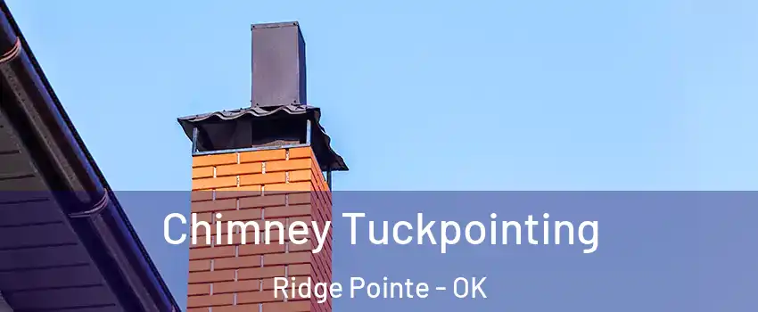 Chimney Tuckpointing Ridge Pointe - OK