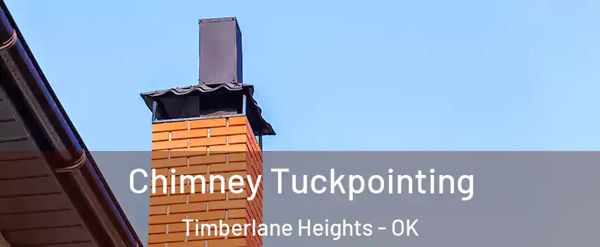 Chimney Tuckpointing Timberlane Heights - OK