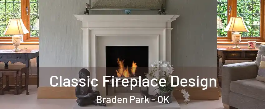 Classic Fireplace Design Braden Park - OK