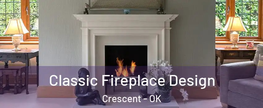 Classic Fireplace Design Crescent - OK