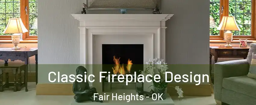 Classic Fireplace Design Fair Heights - OK