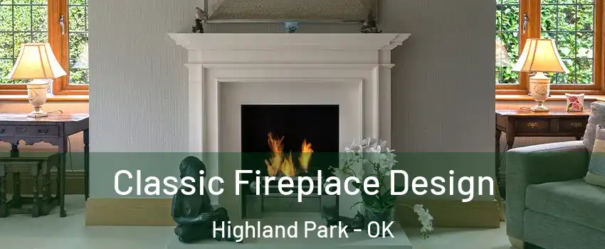 Classic Fireplace Design Highland Park - OK