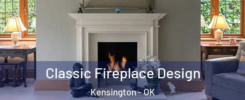 Classic Fireplace Design Kensington - OK