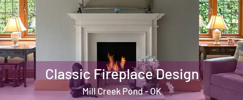 Classic Fireplace Design Mill Creek Pond - OK