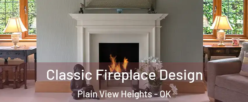 Classic Fireplace Design Plain View Heights - OK