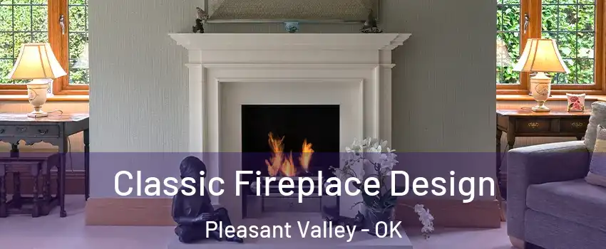 Classic Fireplace Design Pleasant Valley - OK