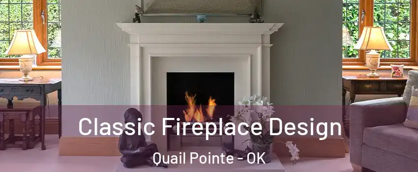 Classic Fireplace Design Quail Pointe - OK