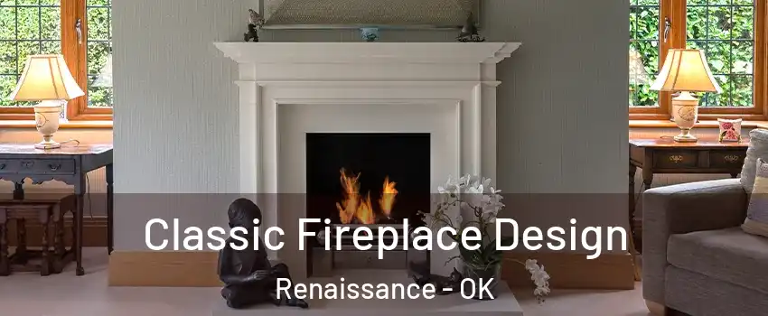 Classic Fireplace Design Renaissance - OK
