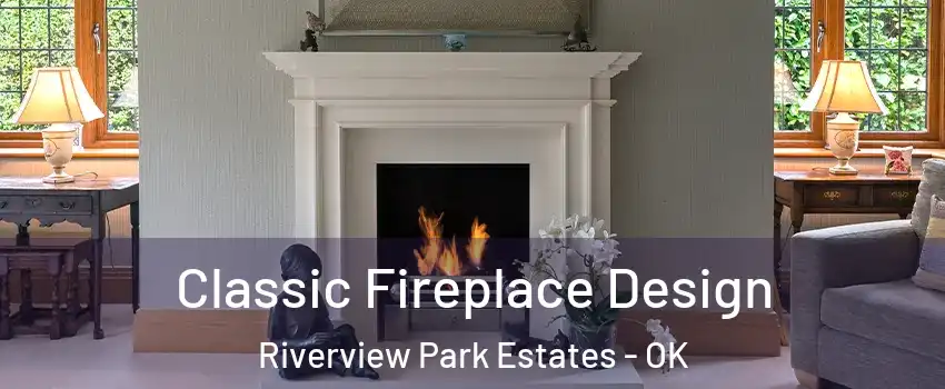Classic Fireplace Design Riverview Park Estates - OK