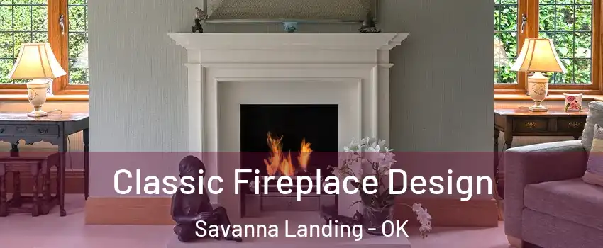 Classic Fireplace Design Savanna Landing - OK